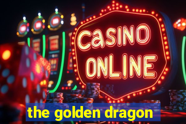 the golden dragon